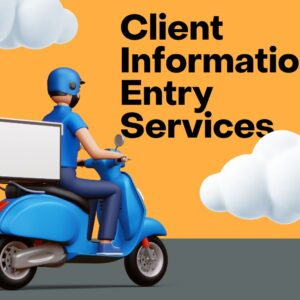 Client Information Entry Services: The Backbone of Efficient Business Operations