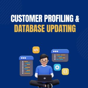 Customer Profiling & Database Updating: Unlocking Insights for Smarter Business Growth