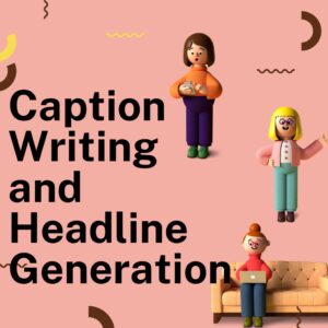 Unlock Engagement and Drive Conversions: Masterful Caption Writing and Headline Generation for Maximum Impact