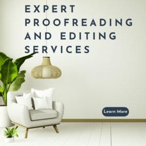 Expert Proofreading and Editing Services: Elevate Your Writing, Build Credibility, and Achieve Professional Excellence