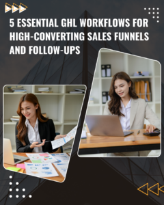 5 Essential GHL Workflows for High-Converting Sales Funnels and Follow-Ups