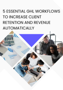 5 Essential GHL Workflows to Increase Client Retention and Revenue Automatically