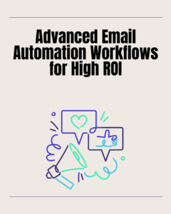 Advanced Email Automation Workflows for High ROI