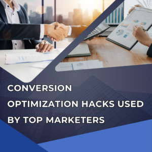 Conversion Optimization Hacks Used by Top Marketers