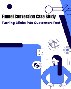 Funnel Conversion Case Study: Turning Clicks into Customers Fast
