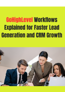 Top GoHighLevel Automation Hacks Every Agency Should Know: GoHighLevel Workflows Explained for Faster Lead Generation and CRM Growth