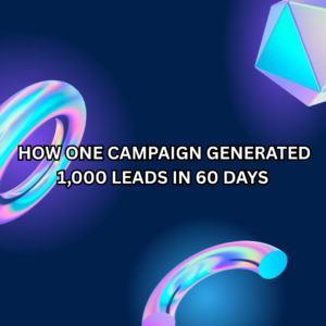 How One Campaign Generated 1,000 Leads in 60 Days