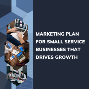 Marketing Plan for Small Service Businesses That Drives Growth