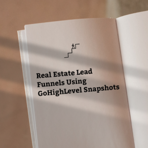 Real Estate Lead Funnels Using GoHighLevel Snapshots