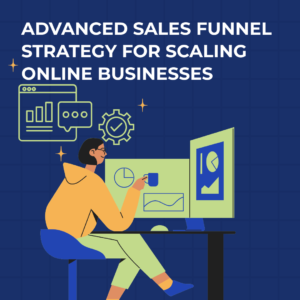 Advanced Sales Funnel Strategy for Scaling Online Businesses