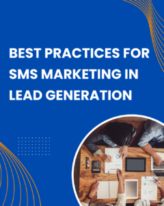 Best Practices for SMS Marketing in Lead Generation