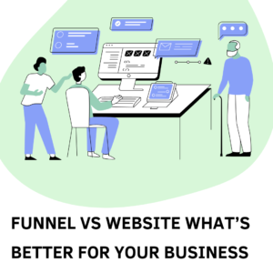Funnel vs Website: What’s Better for Your Business?