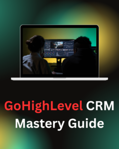 GoHighLevel CRM Mastery Guide: How to Use GoHighLevel CRM, Automation Setup, and Workflows Explained for Lead Management and Sales Growth