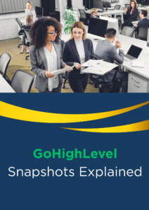 GoHighLevel Snapshots Explained: How to Use GoHighLevel CRM, Automation Setup, and Done-For-You Systems to Launch Faster