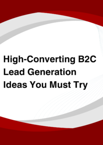 High-Converting B2C Lead Generation Ideas You Must Try