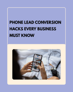 Phone Lead Conversion Hacks Every Business Must Know