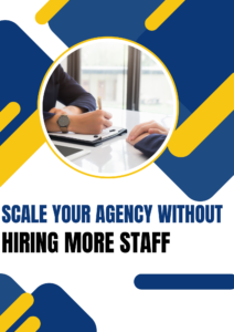 How to Scale Your Agency Without Hiring More Staff