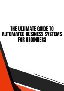 The Ultimate Guide to Automated Business Systems for Beginners